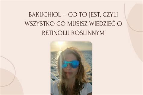 Bakuchiol co to jest czyli wszystko co musisz wiedzieć o retinolu