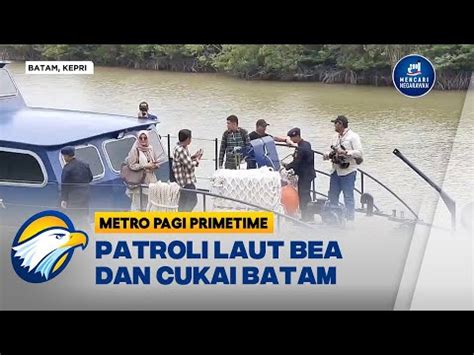 Patroli Laut Direktorat Bea Cukai Batam YouTube