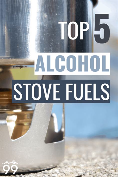 5 Best Alcohol Stove Fuels for Camping & Backpacking | 99Boulders