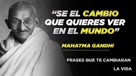 Mahatma Gandhi Frases Sobre La Paz El Amor Y La Vida YouTube