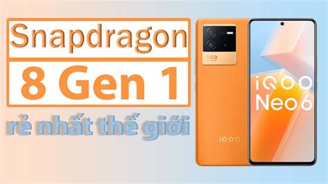 Đánh Giá Vivo Iqoo Neo 6 Smartphone Chạy Snapdragon 8 Gen 1 Rẻ Nhất