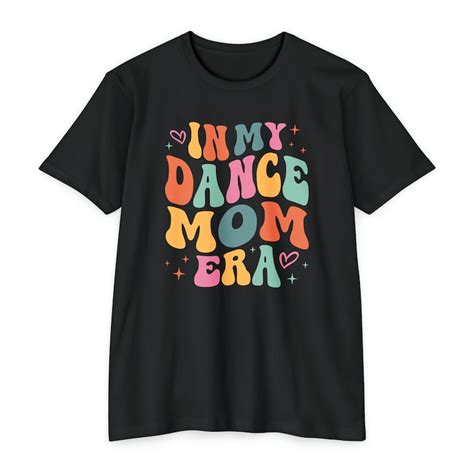 In My Dance Mom Era T Shirt Dance Mom T Trendy Era Tee Swiftie Dance Crewneck Groovy