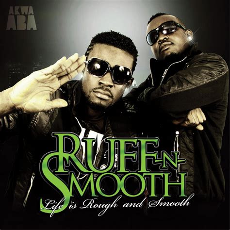 Life is Rough and Smooth | Ruff N Smooth