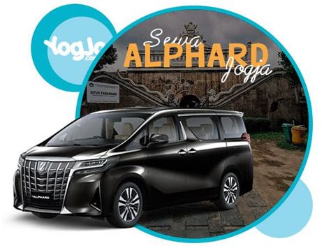 Sewa Alphard Jogja 2024 Rental Mobil Vellfire Transformer