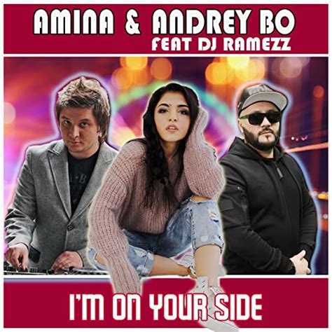 I M On Your Side By Amina Andrey Bo Feat Dj Ramezz On Amazon Music