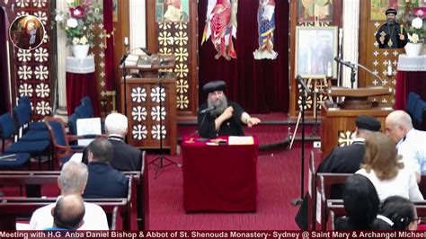 General Meeting With H G Anba Daniel Bishop And Abbot Of St Shenouda Monastery Sydney Youtube