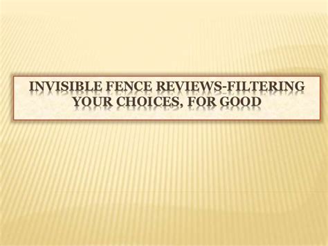 Invisible Fence Reviews-Filtering Your Choices, For Good