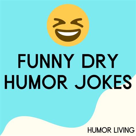 funny dry humor jokes    laugh  hard humor living