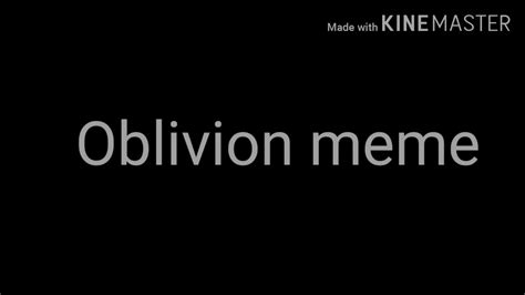 Oblivion Meme Youtube