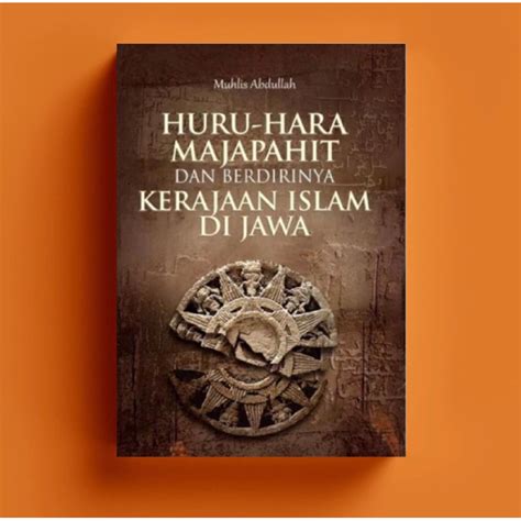 Jual Buku Sejarah Huru Hara Majapahit Dan Berdirinya Kerajaan Islam