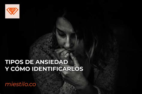 Tipos De Ansiedad Y Cómo Identificarlos