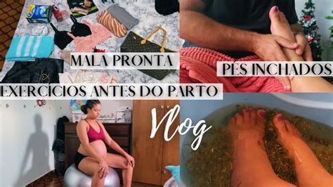 Vlog Rotina Exerc Cios Para Dilatar Escalda P S Minha Mala