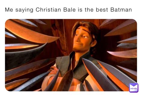 Me saying Christian Bale is the best Batman | @vnitrex | Memes