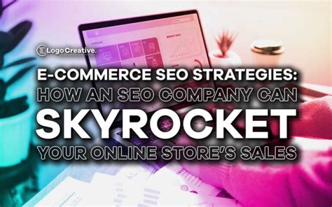 E Commerce Seo Strategies How An Seo Company Can Skyrocket Your Online