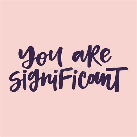 You Are Significant Handwritten Quote Modern Calligraphy