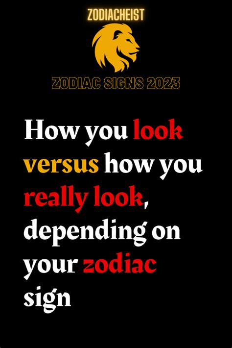 How You Look Versus How You Really Look Depending On Your Zodiac Sign