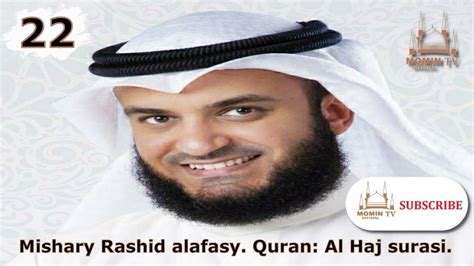 Mishary Rashid Al Afasy Quran Al Haj Surasi Youtube