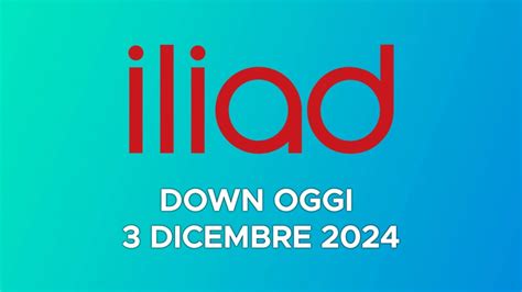 Iliad Down Oggi Dicembre Problemi Sia Alla Rete Mobile Che Quella