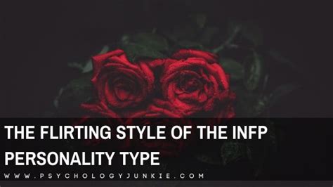 The Flirting Style Of The Infp Personality Type Psychology Junkie