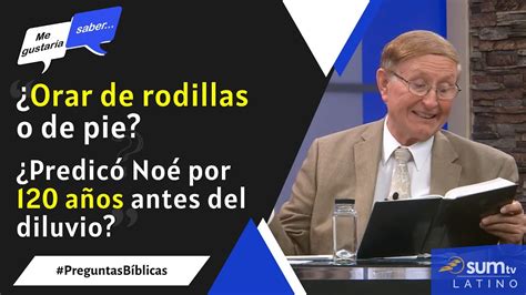 164 Predicó Noé por 100 años o 120 años Orar de rodillas Me