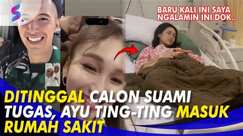 SAKIT PARAH Mendadak Ayu Ting Ting Dilarikan Ke Rumah Sakit