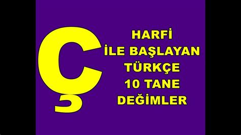 Ç HARFİ İLE BAŞLAYAN TÜRKÇE DEYİMLER TÜRK DİLİ YOUTUBE Ç HARFİ