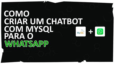 Como Criar Um Chatbot Mysql Para Whatsapp Youtube