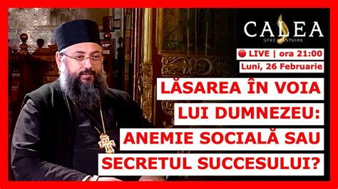 LIVE 743 LĂSAREA ÎN VOIA LUI DUMNEZEU ANEMIE SOCIALĂ SAU SECRETUL