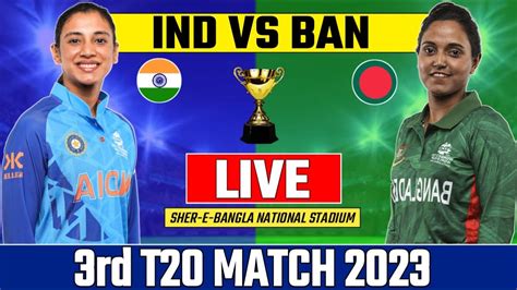 Live India Women Vs Bangladesh Women 3rd T20 Match Today Live Match