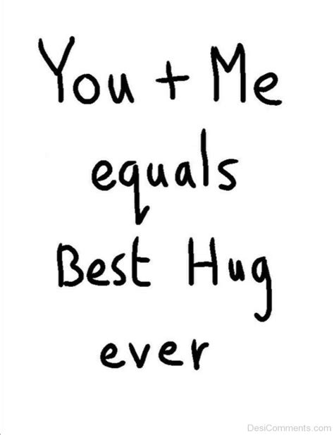 You Me Equals Best Hug Ever Desi Comments