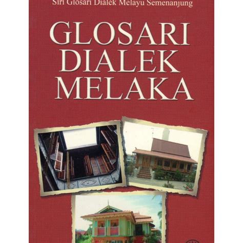 Siri Glosari Dialek Melayu Glosari Dialek Melaka Dewan Bahasa Dan