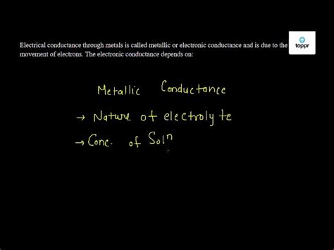 Electrical conductance through metals is called metallic or electronic ...