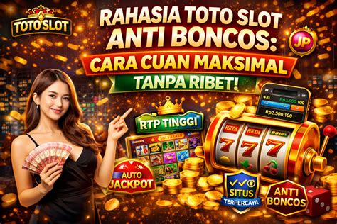 rahasia toto slot anti boncos  cuan maksimal  ribet