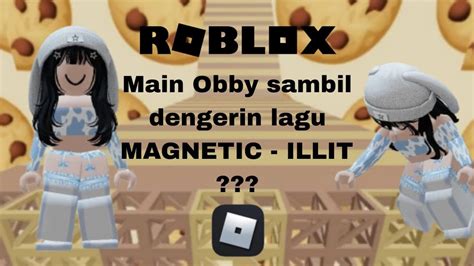 Main Obby Sambil Dengerin Lagu Magnetic Illit Roblox Indonesia