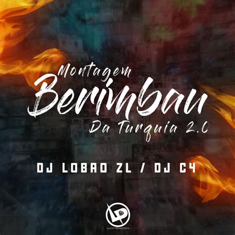 Montagem Berimbau Da Turquia 20 Single By Dj Lobão Zl Spotify