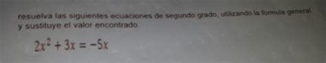 Solved Resuelva Las Siguientes Ecuaciones De Segundo Grado Utilizando