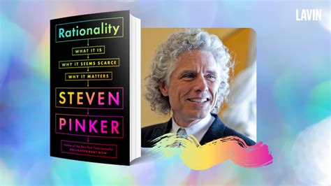 Cognitive Scientist Steven Pinker Makes The Case For Rationality In His