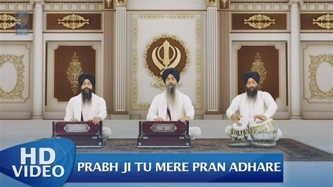 Prabh Ji Tu Mere Pran Adhare Bhai Satinderbir Singh Hazoori Ragi Sri