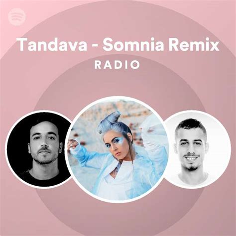 Tandava Somnia Remix Radio Playlist By Spotify Spotify