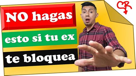 3 Cosas Que NO DEBES Hacer Si Tu Ex Te Bloquea Mi Ex Me Bloqueo