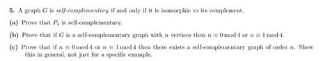 Solved 5. A graph G is self-complementary if and only if it | Chegg.com