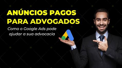 An Ncios Pagos Para Advogados Google Ads Para Advogados