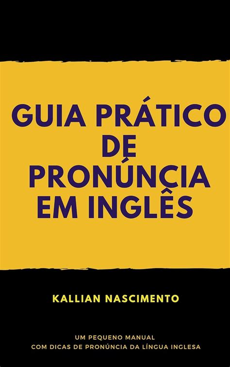 Amazon Guia Pr Tico De Pron Ncia Em Ingl S Um Pequeno Manual