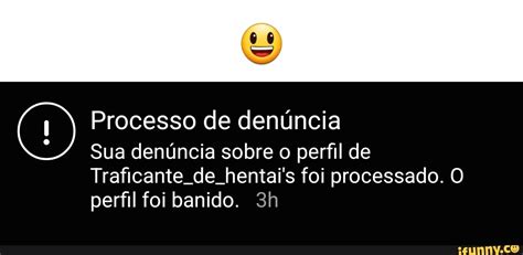 Processo de denúncia Sua denúncia sobre o perfil de Traficante de