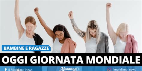 Oggi Ottobre La Giornata Mondiale Delle Bambine E Delle Ragazze