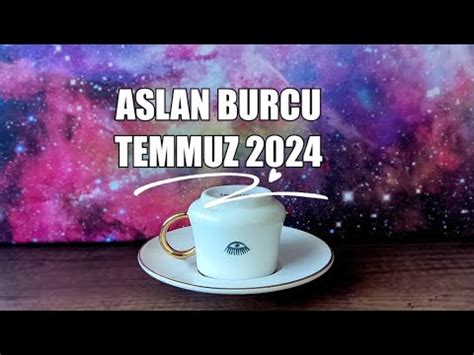 ASLAN BURCU TEMMUZ AYI KAHVE FALI ÖZGÜRLÜĞÜN İTİCİ GÜCÜN OLACAK