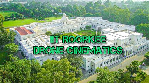 Iit Roorkee Cinematic Drone Video। । 4k Videos । Roorkee Video Youtube