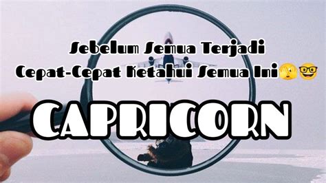 Capricorn Sebelum Semua Terjadi Cepat Cepat Ketahui Semua Ini