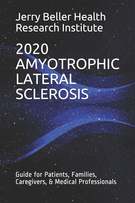 Amyotrophic Lateral Sclerosis Guide For Patients Families Caregivers And Medical Professionals