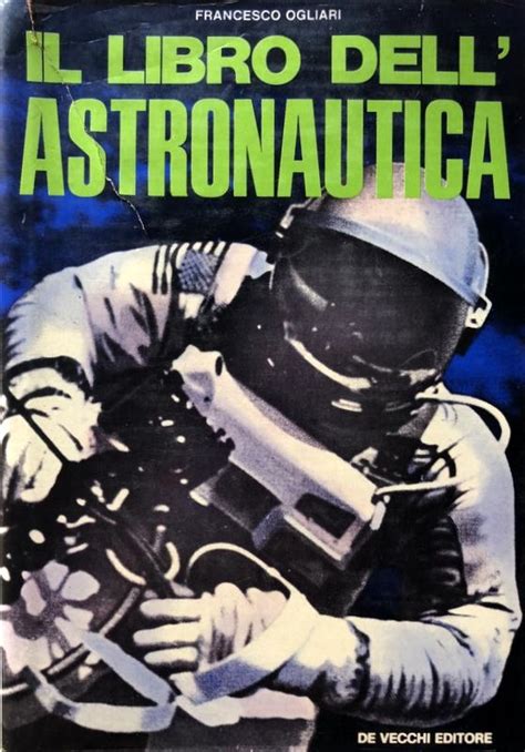 Il Libro Dell Astronautica By Francesco Ogliari Ottimo Rilegato